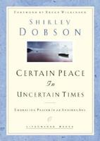 Certain Peace in Uncertain Times: Embracing Prayer in an Anxious Age 1576739376 Book Cover