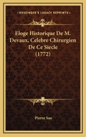 Eloge Historique De M. Devaux, Celebre Chirurgien De Ce Siecle (1772) 127080653X Book Cover