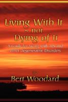 Living With It: Not Dying of It 1933912642 Book Cover