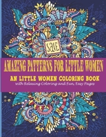 Amazing Patterns for little women: : An little women Coloring Book with Relaxing Coloring and Fun, Easy Pages B08HTG3ZR8 Book Cover