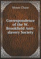 Correspondence of the W. Brookfield Anti-Slavery Society 5518547935 Book Cover