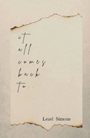 It All Comes Back To.. B0GTDPSZCS Book Cover