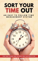 Sort Your Time Out: An easy to follow time management system B0DPV2MC7V Book Cover