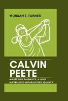 Calvin Peete: Mastering Fairways, A Golf Maverick's Unparalleled Journey B0CVNQV2NT Book Cover