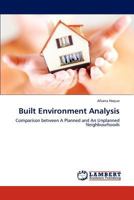 Built Environment Analysis: Comparison between A Planned and An Unplanned Neighbourhoods 3846513830 Book Cover