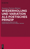 Wiederholung Und Variation ALS Poetisches Prinzip: Exemplarität, Identität Und Exzeptionalität in Gottfrieds 'Tristan' 311025395X Book Cover