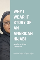 Why I Wear It Story of an American Hijabi: with Quran Urban Translation 1387393693 Book Cover