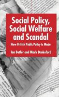 Social Policy, Social Welfare and Scandal: How British Public Policy is Made 1349411094 Book Cover