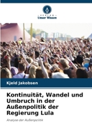 Kontinuität, Wandel und Umbruch in der Außenpolitik der Regierung Lula (German Edition) 6208287170 Book Cover