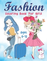 Fashion Coloring Book For Girls Ages 8-12: A Fashion Gorgeous Beauty Coloring Pages with Fabulous Style and Cute Designs for Girls, Kids and Teens B08W3MCHVY Book Cover