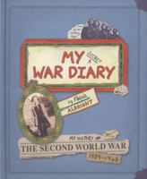 My Secret War Diary, by Flossie Albright: My History of the Second World War 1939-1945