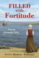 Filled with Fortitude: Pilgrim Elizabeth Tilley B0FJGDCJL7 Book Cover
