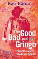 The Good, the Bad and the Gringo 1738555232 Book Cover