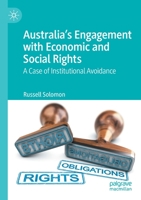 Australia's Engagement with Economic and Social Rights: A Case of Institutional Avoidance 9811600325 Book Cover