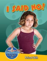 I Said No!: Refusal Skills 0778748057 Book Cover