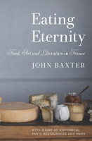 Eating Eternity: Food, Art and Literature in France 1940842166 Book Cover