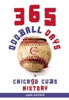 365 Oddball Days in Chicago Cubs History 1578603439 Book Cover