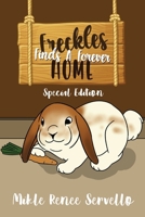 Freckles Finds A Forever Home: Special Edition 1967362084 Book Cover