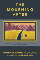 The Mourning After: A Surgeon's Compelling Journey of Healing Through Forgiveness B0CCK1JHVK Book Cover