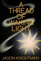 A Thread of Waking Light (Bonds of Faith and Blood) 1957224630 Book Cover