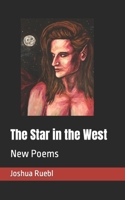 The Star in the West: New Poems 1516815505 Book Cover