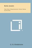 King James: The First Demonology News from Scotland 1258883139 Book Cover