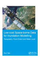 Low-Cost Space-Borne Data for Inundation Modelling: Topography, Flood Extent and Water Level: Unesco-Ihe PhD Thesis 1138028754 Book Cover