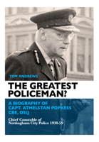 The Greatest Policeman?: A Biography of Capt Athelstan Popkess 1914277112 Book Cover