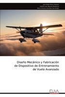 Diseño Mecánico y Fabricación de Dispositivo de Entrenamiento de Vuelo Avanzado (Spanish Edition) 9999323944 Book Cover