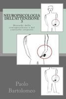 Neuropsicologia Dell'attenzione 3: Disturbi Della Consapevolezza E del Controllo Corporeo 1499250320 Book Cover