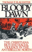 Bloody Dawn: The Christiana Riot and Racial Violence in the Antebellum North 019504634X Book Cover