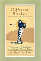 Different Strokes: The Lives and Teachings of the Game's Wisest Women 158062474X Book Cover