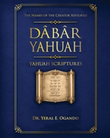 Dabar Yahuah - Yahuah Scriptures: Yahuah's Name Fully Restored 1946249262 Book Cover