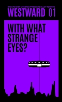 With What Strange Eyes?: Westward Book One 1300245816 Book Cover