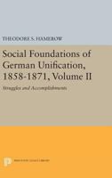 Social Foundations of German Unification, 1858-1871, Volume II: Struggles and Accomplishments 0691619697 Book Cover