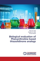 Biological evaluation of Phenanthroline based thiazolidinone analogs 6139828651 Book Cover