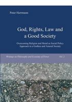 God, Rights, Law and a Good Society 3867417709 Book Cover