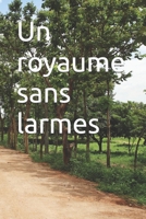 UN ROYAUME SANS LARMES (French Edition) B0FJMK26LR Book Cover