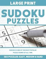 Sudoku Puzzles: Large Print, Adult Puzzles, 120 Puzzles: Easy, Medium and Hard: Sudoku is one of the most popular puzzle games of all time. 107019025X Book Cover