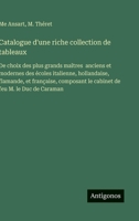 Catalogue d'une riche collection de tableaux: De choix des plus grands maîtres anciens et modernes des écoles italienne, hollandaise, flamande, et ... de feu M. le Duc de Caraman (French Edition) 3563070865 Book Cover