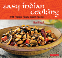 Easy Indian Cooking: 101 Fresh & Feisty Indian Recipes 0804843031 Book Cover