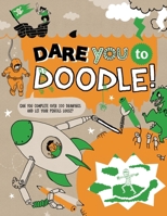 Dare to Doodle: Can You Complete Over 100 Drawings and Let Your Pencils Loose? 143800642X Book Cover