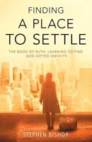 Finding a Place to Settle: Ruth: Learning to find God-given identity and purpose 1911211242 Book Cover