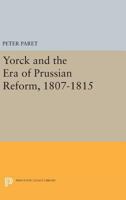 Yorck and the era of the Prussian reform, 1807-1815 0691623570 Book Cover