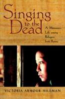 Singing to the Dead: A Missioner's Life among Refugees from Burma 0820340898 Book Cover