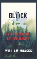 GLÜCK: FÜR FRIEDEN UND BRÜDERLICHKEIT B0BD2CQHTM Book Cover