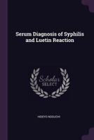 Serum Diagnosis of Syphilis and Luetin Reaction 1377739198 Book Cover