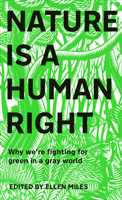 Nature Is a Human Right: Why We're Fighting for Green in a Gray World 0744048052 Book Cover