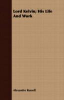 Lord Kelvin, his Life and Work 1016358156 Book Cover
