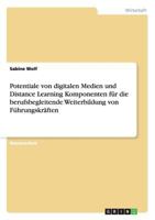 Potentiale von digitalen Medien und Distance Learning Komponenten für die berufsbegleitende Weiterbildung von Führungskräften 3656271526 Book Cover